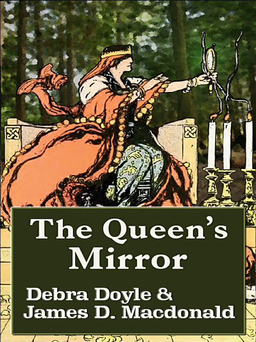 Title details for The Queen's Mirror by James D. Macdonald - Available